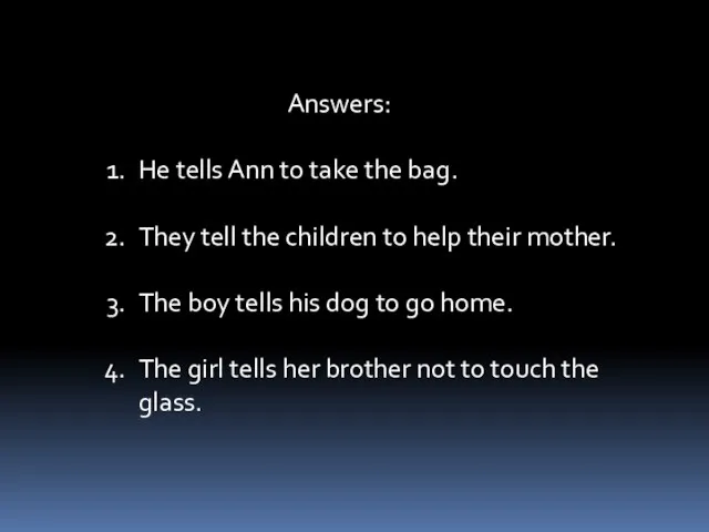 Answers: He tells Ann to take the bag. They tell the children