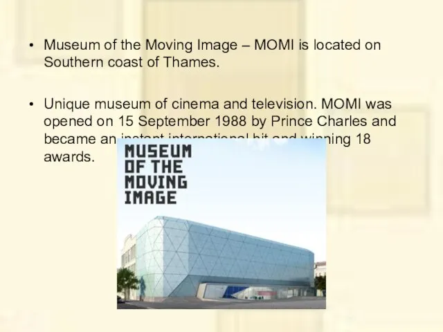Museum of the Moving Image – MOMI is located on Southern coast