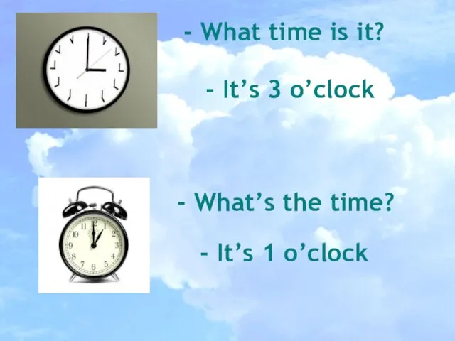 - What time is it? - What’s the time? - It’s 3