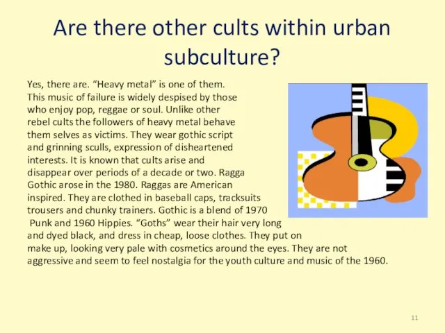 Are there other cults within urban subculture? Yes, there are. “Heavy metal”