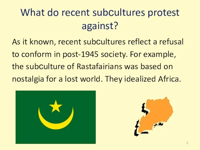 What do recent subсultures protest against? As it known, recent subсultures reflect