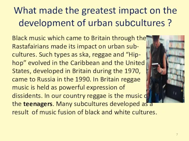 What made the greatest impact on the development of urban subсultures ?