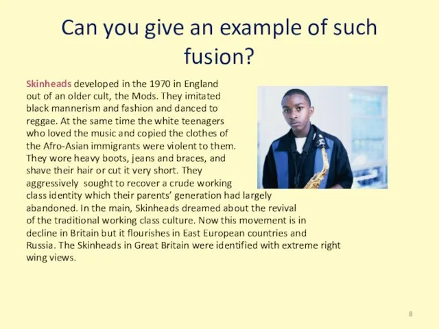 Can you give an example of such fusion? Skinheads developed in the