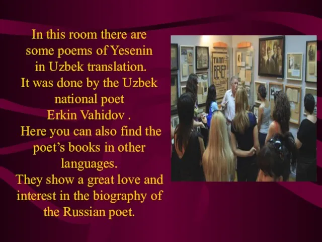 In this room there are some poems of Yesenin in Uzbek translation.