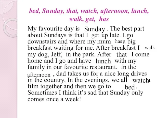bed, Sunday, that, watch, afternoon, lunch, walk, get, has My favourite day