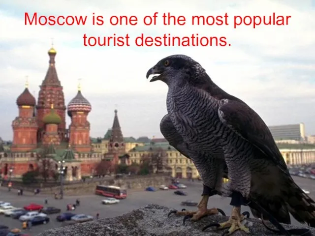 Moscow is one of the most popular tourist destinations.