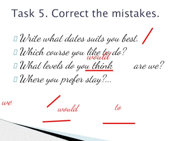 Write what dates suits you best. Which course you like to do?