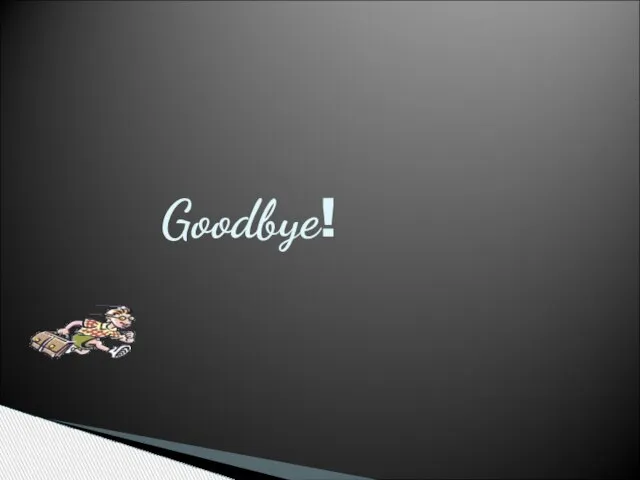 Goodbye!