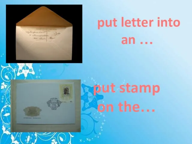 put letter into an … put stamp on the…