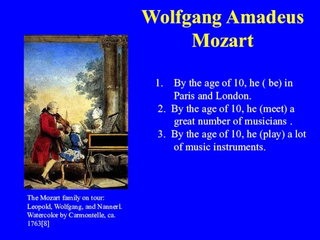 Wolfgang Amadeus Mozart The Mozart family on tour: Leopold, Wolfgang, and Nannerl.