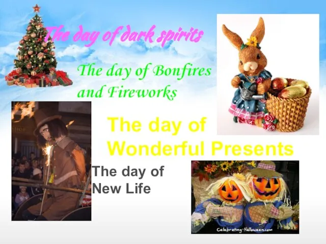 The day of dark spirits The day of Bonfires and Fireworks The
