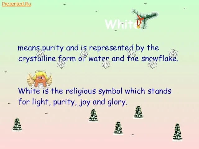 White means purity and is represented by the crystalline form of water