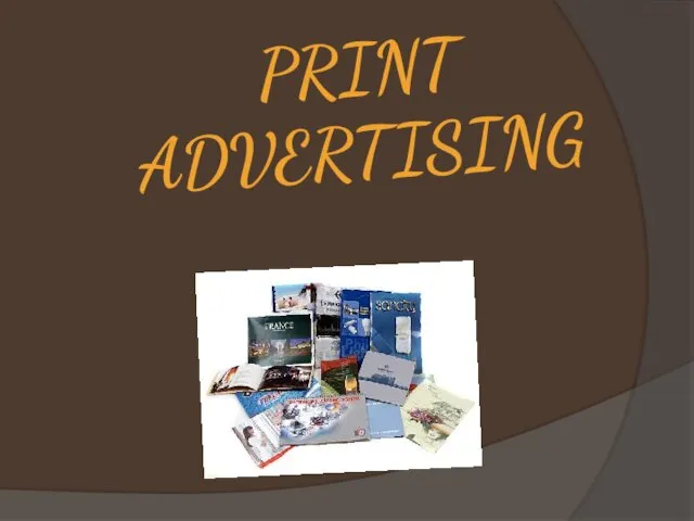 Презентация на тему PRINT ADVERTISING