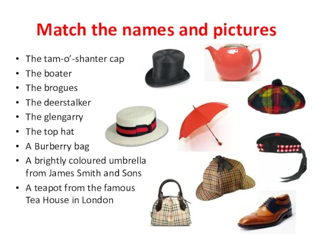 Match the names and pictures The tam-o’-shanter cap The boater The brogues