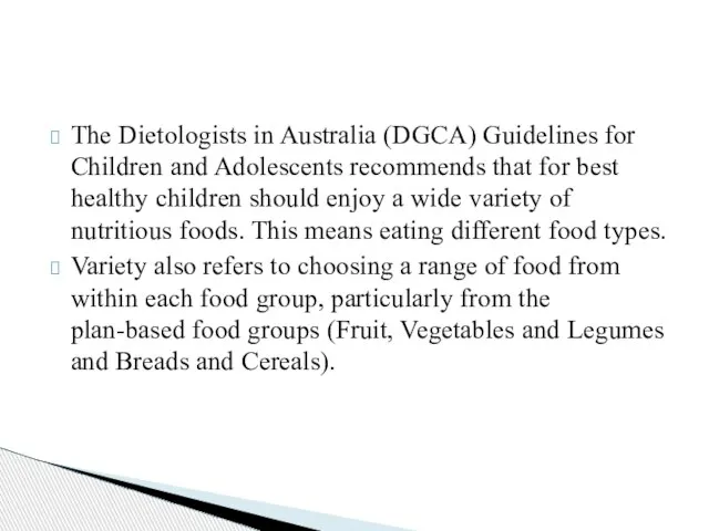 The Dietologists in Australia (DGCA) Guidelines for Children and Adolescents recommends that