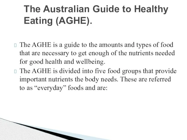 The AGHE is a guide to the amounts and types of food