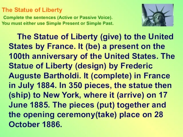 The Statue of Liberty Complete the sentences (Active or Passive Voice). You