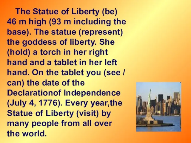 The Statue of Liberty (be) 46 m high (93 m including the