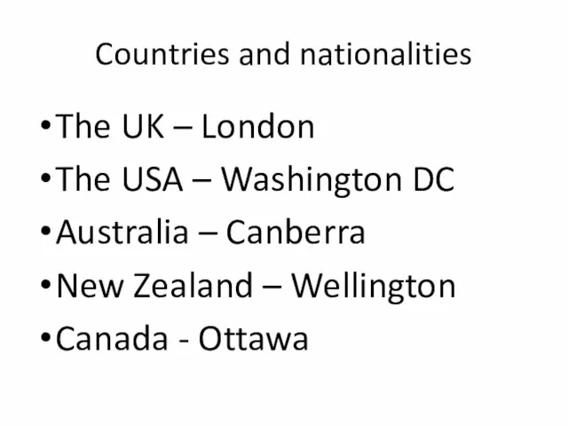 Countries and nationalities The UK – London The USA – Washington DC