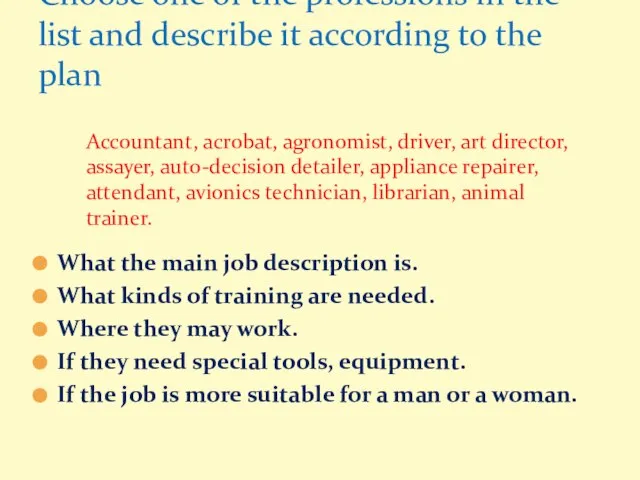 What the main job description is. What kinds of training are needed.
