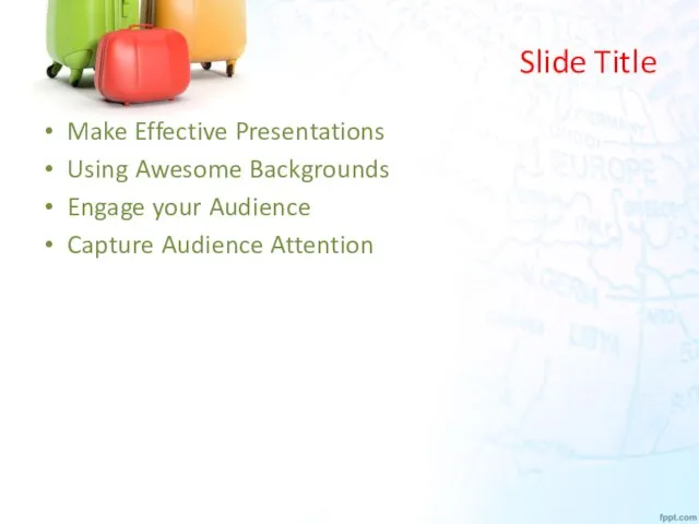 Slide Title Make Effective Presentations Using Awesome Backgrounds Engage your Audience Capture Audience Attention