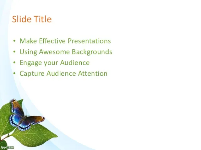 Slide Title Make Effective Presentations Using Awesome Backgrounds Engage your Audience Capture Audience Attention