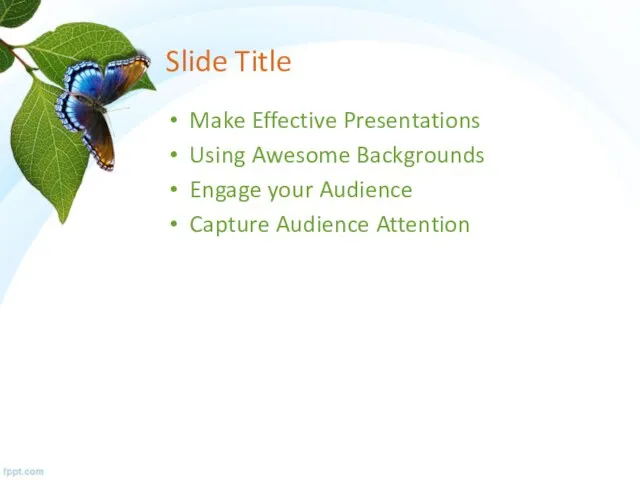 Slide Title Make Effective Presentations Using Awesome Backgrounds Engage your Audience Capture Audience Attention