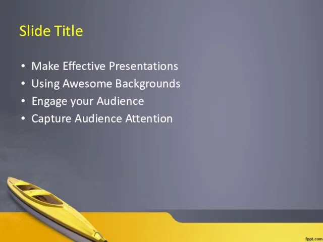 Slide Title Make Effective Presentations Using Awesome Backgrounds Engage your Audience Capture Audience Attention