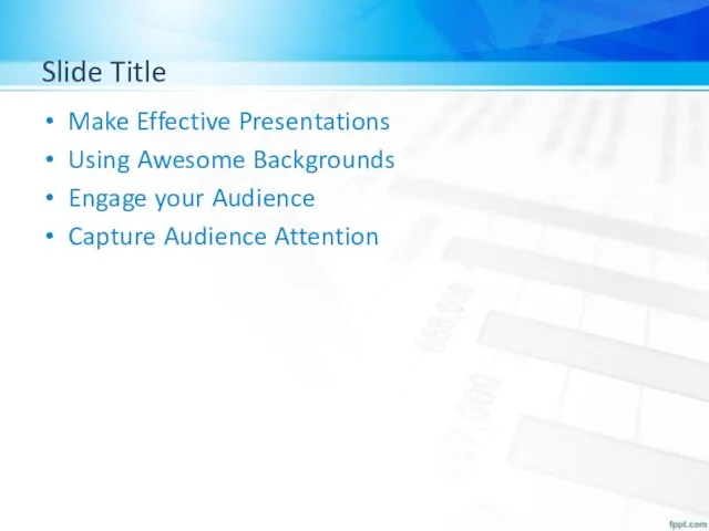 Slide Title Make Effective Presentations Using Awesome Backgrounds Engage your Audience Capture Audience Attention