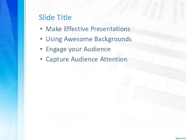 Slide Title Make Effective Presentations Using Awesome Backgrounds Engage your Audience Capture Audience Attention