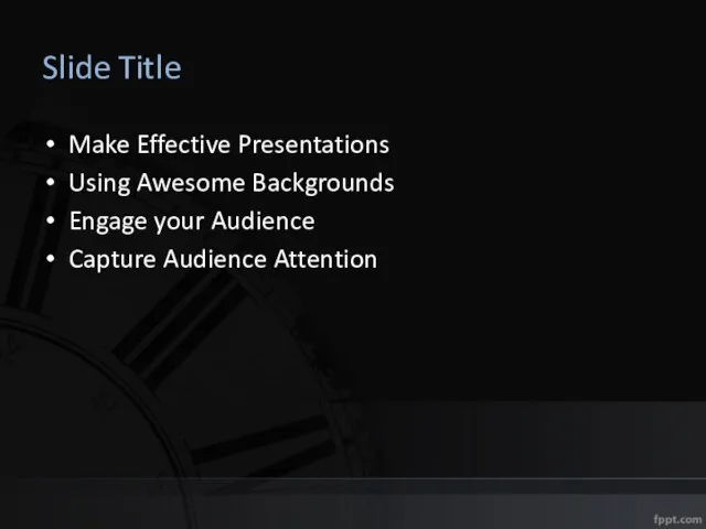 Slide Title Make Effective Presentations Using Awesome Backgrounds Engage your Audience Capture Audience Attention