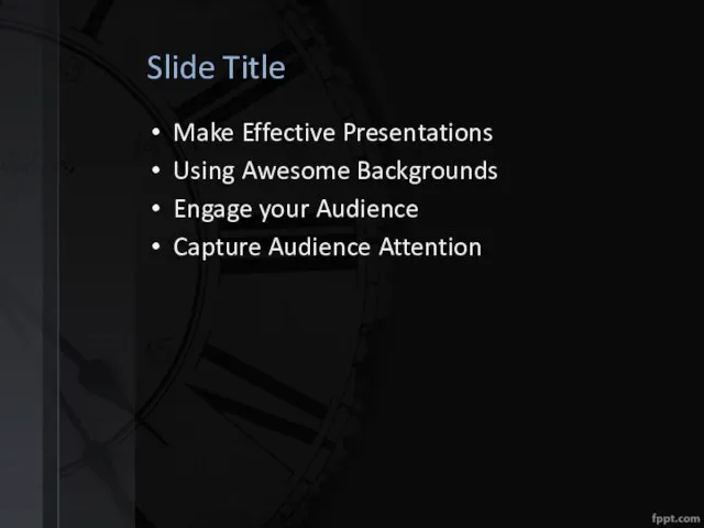 Slide Title Make Effective Presentations Using Awesome Backgrounds Engage your Audience Capture Audience Attention