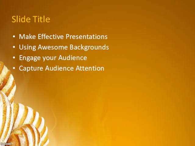 Slide Title Make Effective Presentations Using Awesome Backgrounds Engage your Audience Capture Audience Attention