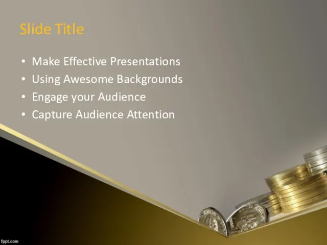 Slide Title Make Effective Presentations Using Awesome Backgrounds Engage your Audience Capture Audience Attention