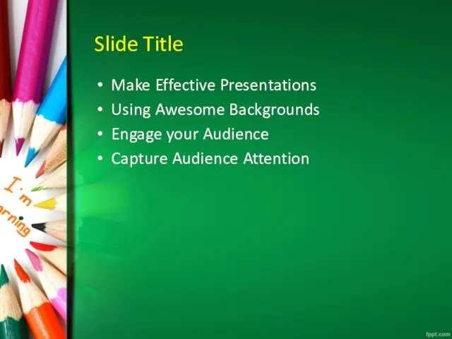 Slide Title Make Effective Presentations Using Awesome Backgrounds Engage your Audience Capture Audience Attention