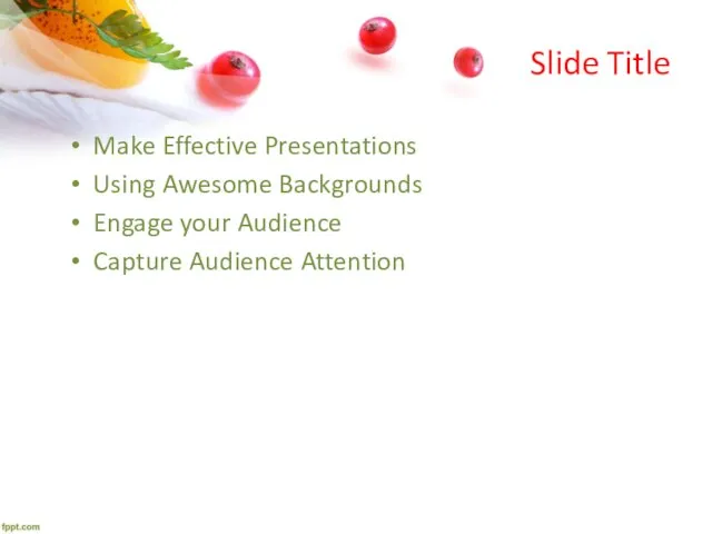 Slide Title Make Effective Presentations Using Awesome Backgrounds Engage your Audience Capture Audience Attention