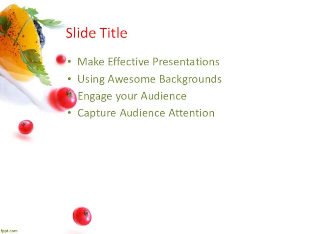 Slide Title Make Effective Presentations Using Awesome Backgrounds Engage your Audience Capture Audience Attention