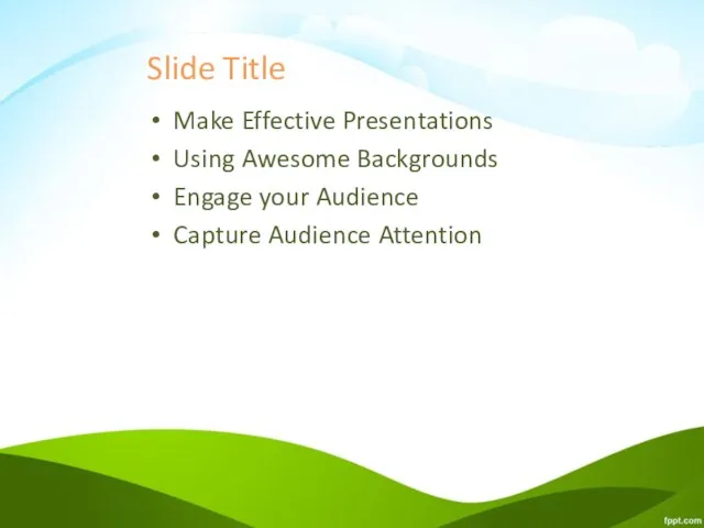 Slide Title Make Effective Presentations Using Awesome Backgrounds Engage your Audience Capture Audience Attention