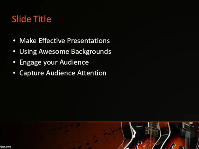 Slide Title Make Effective Presentations Using Awesome Backgrounds Engage your Audience Capture Audience Attention