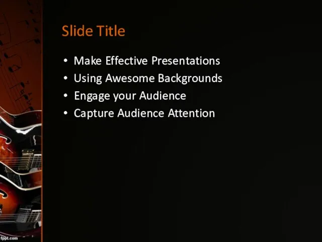 Slide Title Make Effective Presentations Using Awesome Backgrounds Engage your Audience Capture Audience Attention