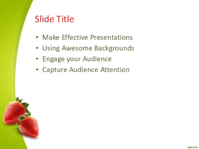 Slide Title Make Effective Presentations Using Awesome Backgrounds Engage your Audience Capture Audience Attention