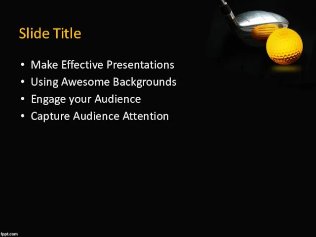 Slide Title Make Effective Presentations Using Awesome Backgrounds Engage your Audience Capture Audience Attention