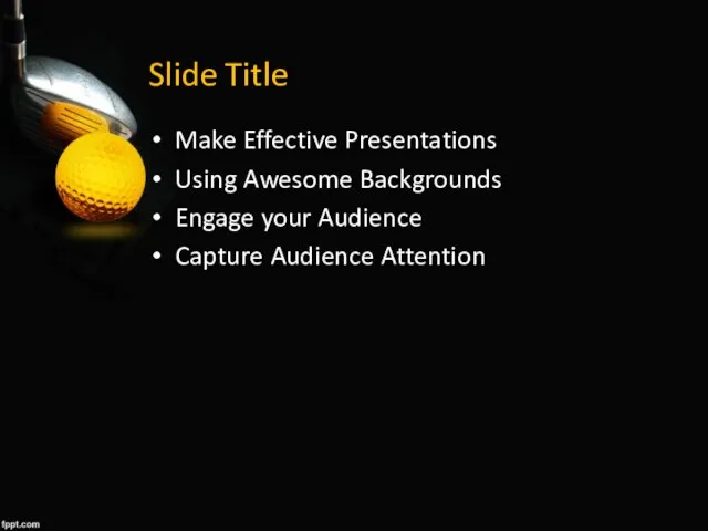 Slide Title Make Effective Presentations Using Awesome Backgrounds Engage your Audience Capture Audience Attention