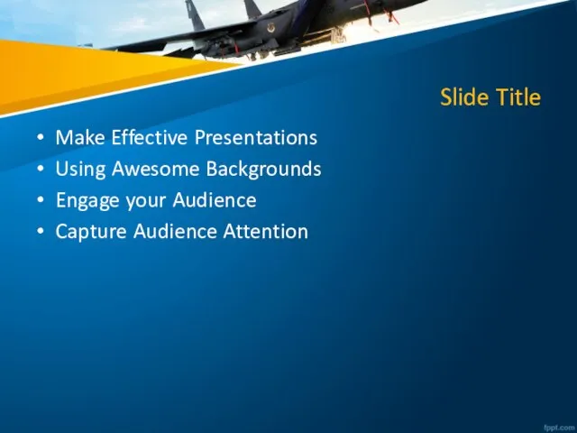 Slide Title Make Effective Presentations Using Awesome Backgrounds Engage your Audience Capture Audience Attention