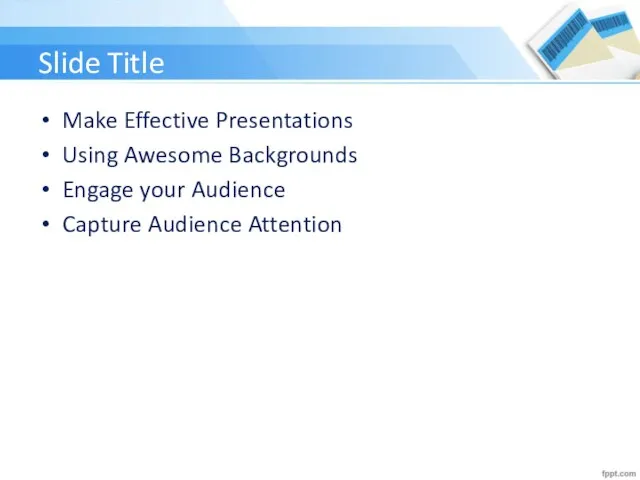 Slide Title Make Effective Presentations Using Awesome Backgrounds Engage your Audience Capture Audience Attention