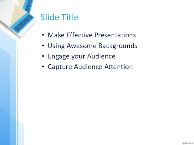 Slide Title Make Effective Presentations Using Awesome Backgrounds Engage your Audience Capture Audience Attention