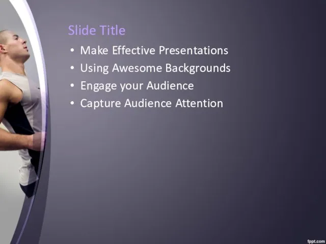 Slide Title Make Effective Presentations Using Awesome Backgrounds Engage your Audience Capture Audience Attention