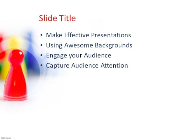 Slide Title Make Effective Presentations Using Awesome Backgrounds Engage your Audience Capture Audience Attention