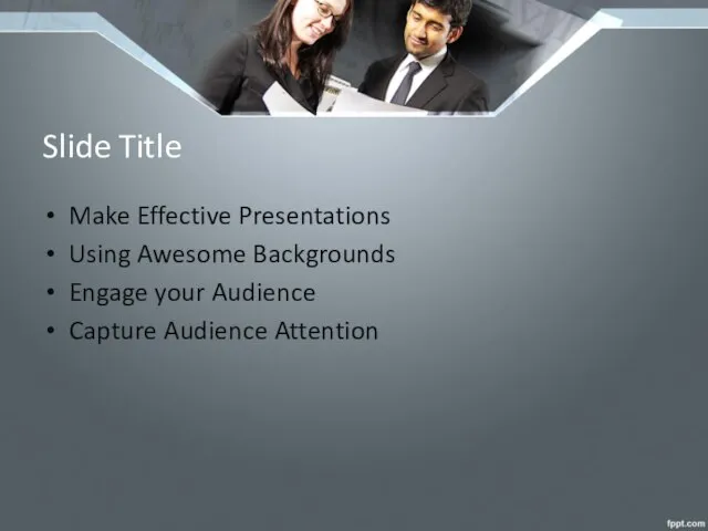 Slide Title Make Effective Presentations Using Awesome Backgrounds Engage your Audience Capture Audience Attention