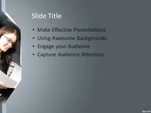 Slide Title Make Effective Presentations Using Awesome Backgrounds Engage your Audience Capture Audience Attention